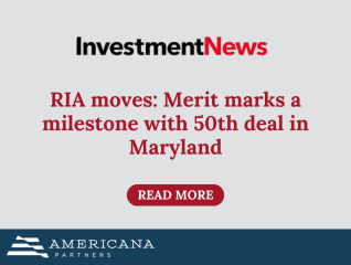 RIA moves: Merit marks a milestone with 50th deal in Maryland